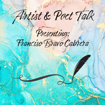 Artist & Poet Talk with Francisco Bravo Cabrera