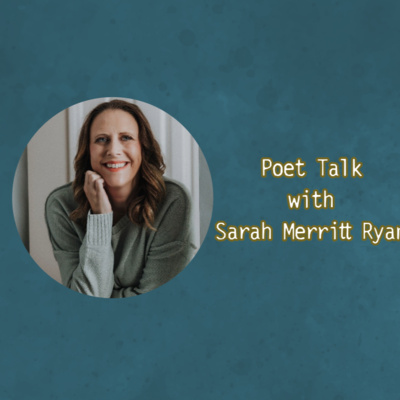 Poet Talk with Sarah Merritt Ryan
