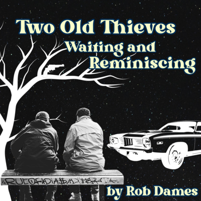 Two Old Thieves Waiting and Reminiscing by Rob Dames