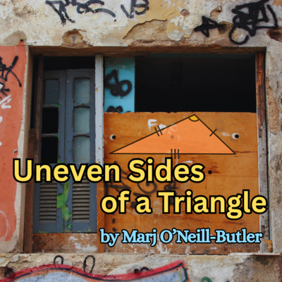 Uneven Sides of a Triangle by Marj O'Neill-Butler