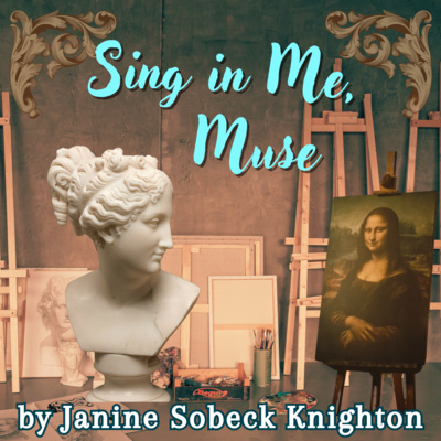 Sing in Me, Muse by Janine Sobeck Knighton