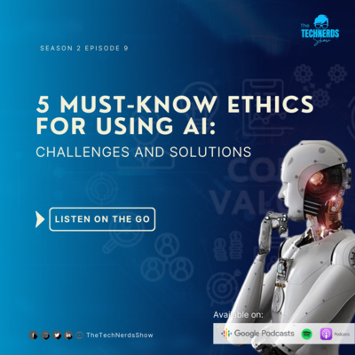 5 Must-Know Ethics for Using AI and Autonomous Technologies: Challenges and Solutions S2E9
