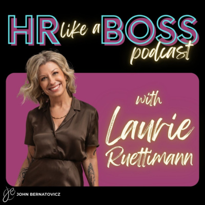 Rethinking Work: The Future of HR | HR Like a Boss with Laurie Ruettimann