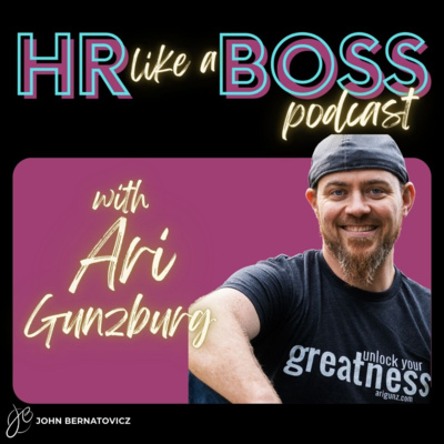 Empathy and Community: The New Face of HR | HR Like a Boss with Ari Gunzburg