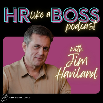 Unlocking Entrepreneurial Success | HR Like a Boss with Jim Haviland