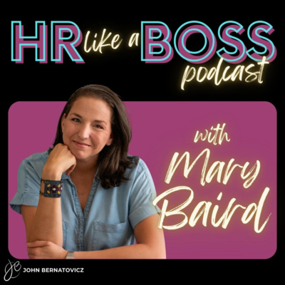 Elevating Employee Engagement | HR Like a Boss with Mary Baird, PHR