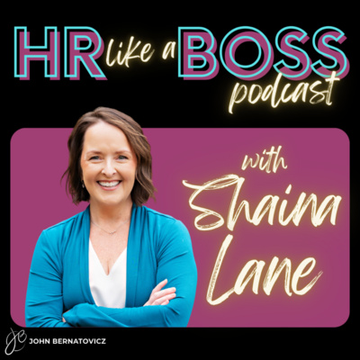 Transforming Leadership Through Self-Awareness | HR Like a Boss with Shaina Lane