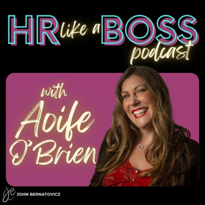 The Impact of Work on Lives | HR Like a Boss with Aoife O'Brien