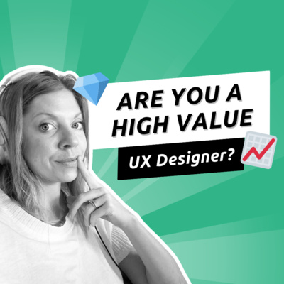 047 - Nine Traits of a High-Value UX Designer