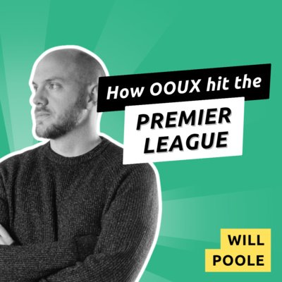 061 - OOUXing English Football with Will Poole
