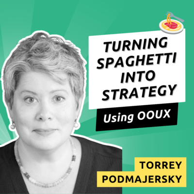 068 - Sensemaking & Storytelling via OOUX with Torrey Podmajersky
