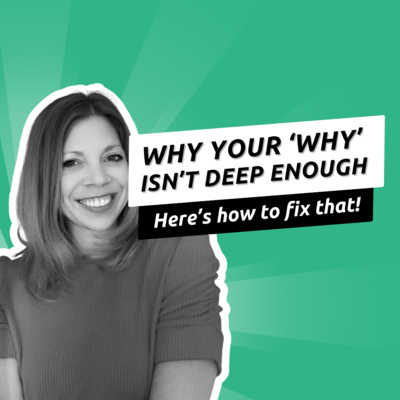 074 - Why Your “Why” Isn’t Cutting It And How to Dig Deeper