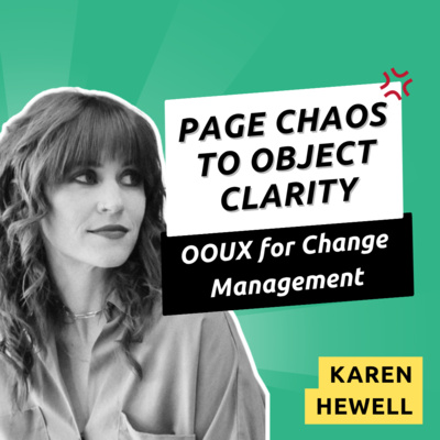 076 - Streamline Change Management using OOUX with Karen Hewell