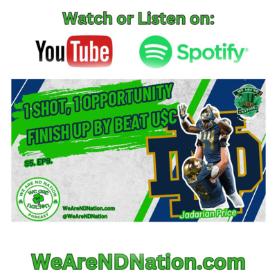 S5.EP9 - 1 Shot, 1 Opportunity 2024 Finale, Notre Dame preview vs USC | We Are ND Nation Podcast