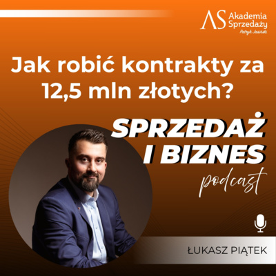 Jak robić kontrakty za 12,5 miliona? Rozmowa z Łukaszem Piątkiem