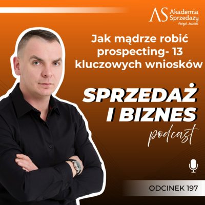 Jak mądrze robić prospecting- 13 kluczowych wniosków 