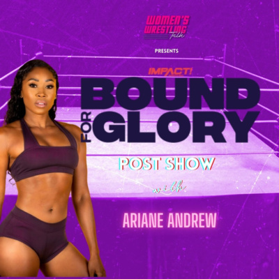 Impact Wrestling Bound For Glory Post Show w/ Ariane Andrew | 10.21.23