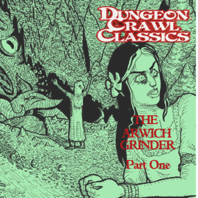 S05E03 - Dungeon Crawl Classics - The Arwich Grinder - Episode One - Wait...Is This a Human Digestive System?