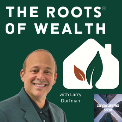 The Roots of Wealth with Larry Dorfman | E67