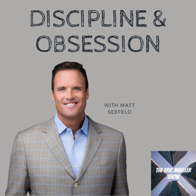 Discipline & Obsession with Matt Seefeld | E74
