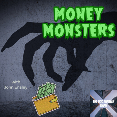 Money Monsters with John Ensley | E78