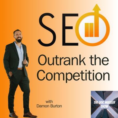 SEO: Outrank the Competition with Damon Burton | E83