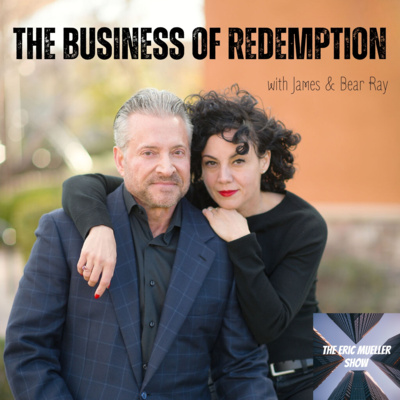 The Business of Redemption with James & Bear Ray | E85