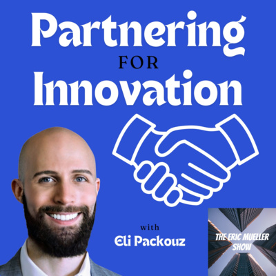 Partnering for Innovation with Eli Packouz | E90