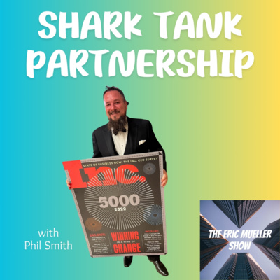 Shark Tank Partnership with Phil Smith | E92