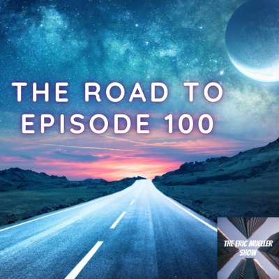 The Road to Episode 100