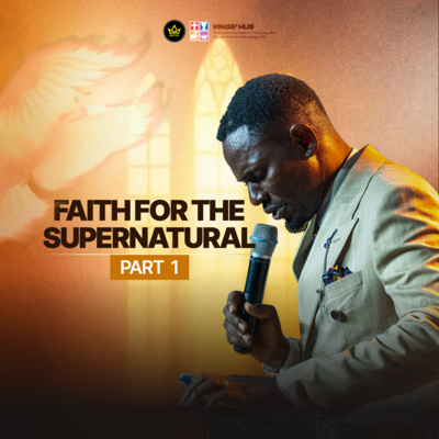 FAITH FOR THE SUPERNATURAL