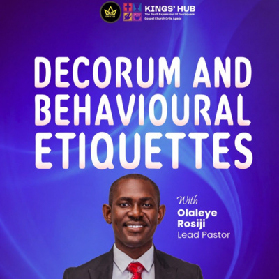 DECORUM AND BEHAVIOURAL ETIQUETTES