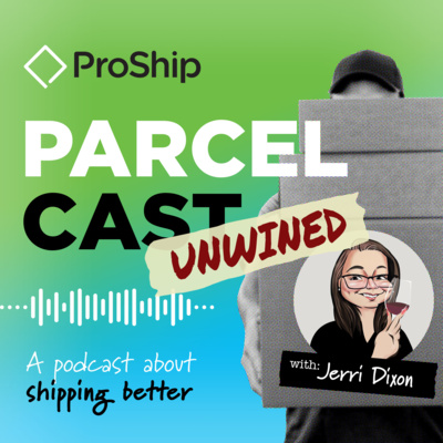[ProShip ParcelCast Unwined] Episode 35: Balancing Act: Shipping Efficiency without Breaking the Bank 