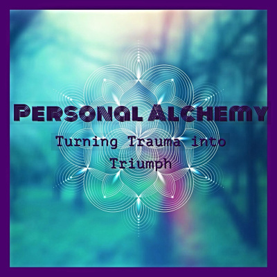 #1 Personal Alchemy: How I Turned my Trauma into Triumph