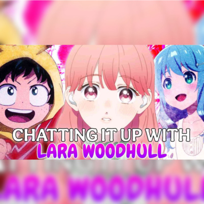 [S5] Episode 113 – From Wolf Children to A Sign of Affection – Lara Woodhull Speaks