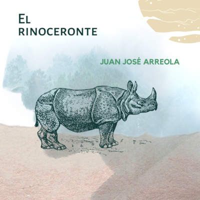 Extra #9| El rinoceronte / Juan José Arreola