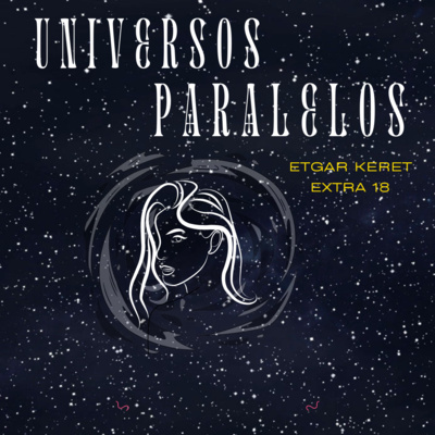 Extra 18| Mundos paralelos - Etgar Keret