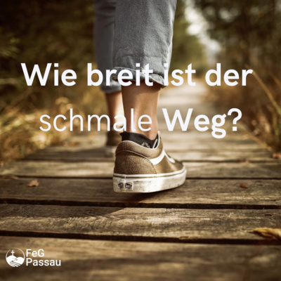 Wie breit ist der schmale Weg?