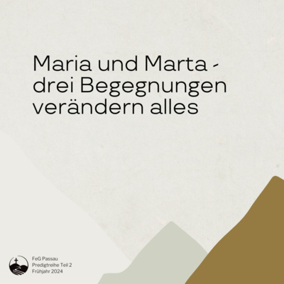 Maria und Martha - Drei Begegnungen verändern alles