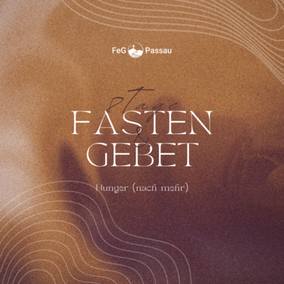 Fasten & Gebet - Hunger (nach mehr)