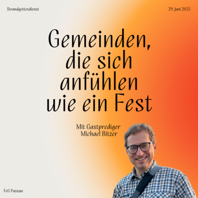 Gemeinden, die sich anfühlen wie ein Fest - Gastprediger Michael Bitzer