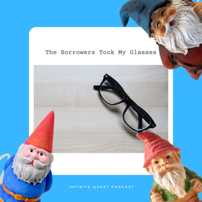 The Borrowers Took My Glasses
