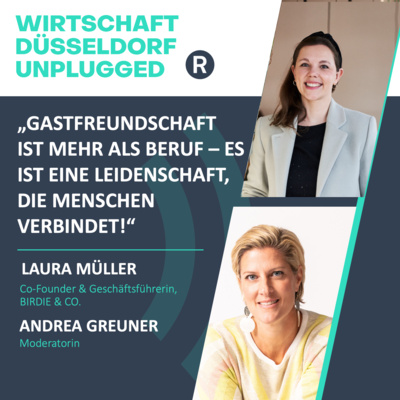 #199 Gründung, Wachstum und die Kunst des Gastgeberseins: Wirtschaft Düsseldorf unplugged mit Laura Müller von BIRDIE & CO. 