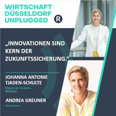 #204 die strategische Ausrichtung der NRW.Bank und neue Wege im Bereich der Innovation und Transformation: Wirtschaft Düsseldorf unplugged mit Johanna Antonie Tjaden-Schulte (NRW.Bank)