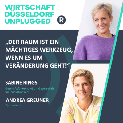 #205 neue Arbeitswelten und ihr Einfluss auf Kreativität und Motivation: Wirtschaft Düsseldorf Unplugged mit Sabine Rings (Gesellschaft für Innovation mbH)