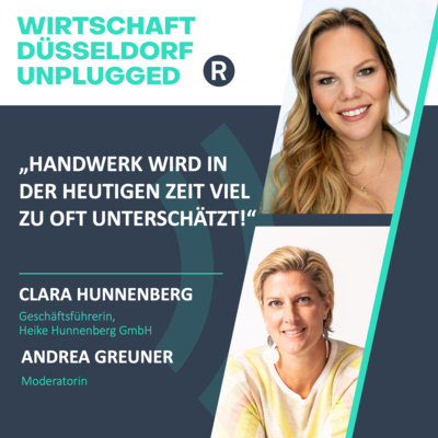 #207 Frauen im Handwerksberuf und die Übernahme eines Familienunternehmens als spannende Herausforderung mit Zukunftsaussicht: Wirtschaft Düsseldorf Unplugged mit Clara Hunnenberg 