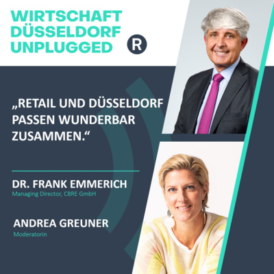 #212 Retailtrends sowie die Bedeutung von Düsseldorf als Luxus- und Einzelhandelsstandort: Wirtschaft Düsseldorf unplugged mit Frank Emmerich von CBRE