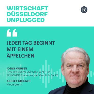 #230 Abfallwirtschaft in und für Düsseldorf: Wirtschaft Düsseldorf unplugged mit Joerg Mühlen (AWISTA GmbH, AWISTA Kommunal GmbH, REMONDIS Rhein-Wupper GmbH & Co. KG) 