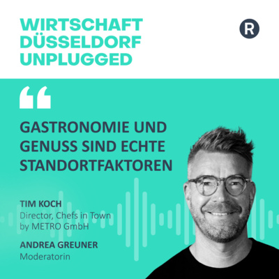 #237 Currywurst und andere genussvolle Wahrheiten: Wirtschaft Düsseldorf unplugged mit Tim Koch