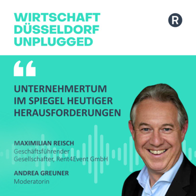 #238 Unternehmertum im Spiegel heutiger Herausforderungen: Maximilian Reisch, Geschäftsführender Gesellschafter u.a. von Rent4Event